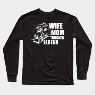 Wife Mom Trucker Legend, Mom hero. Long Sleeve T-Shirt